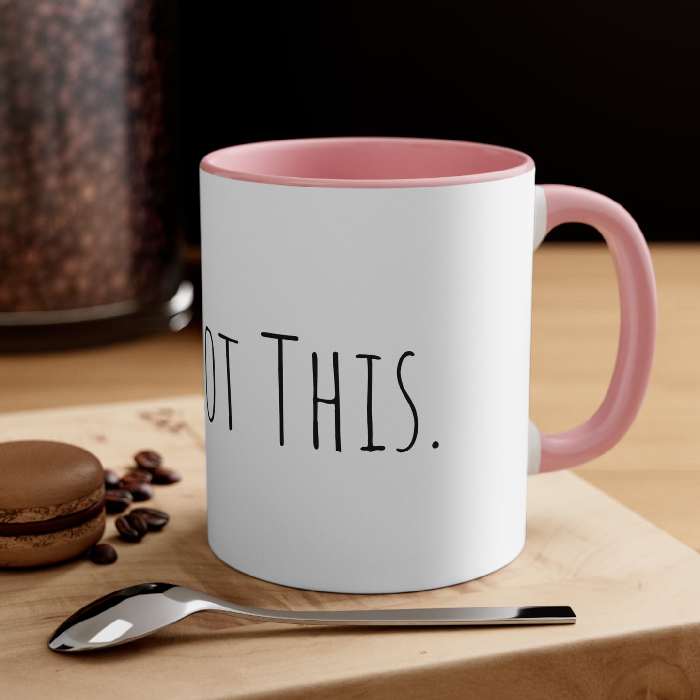 Coffee Mug You Got This