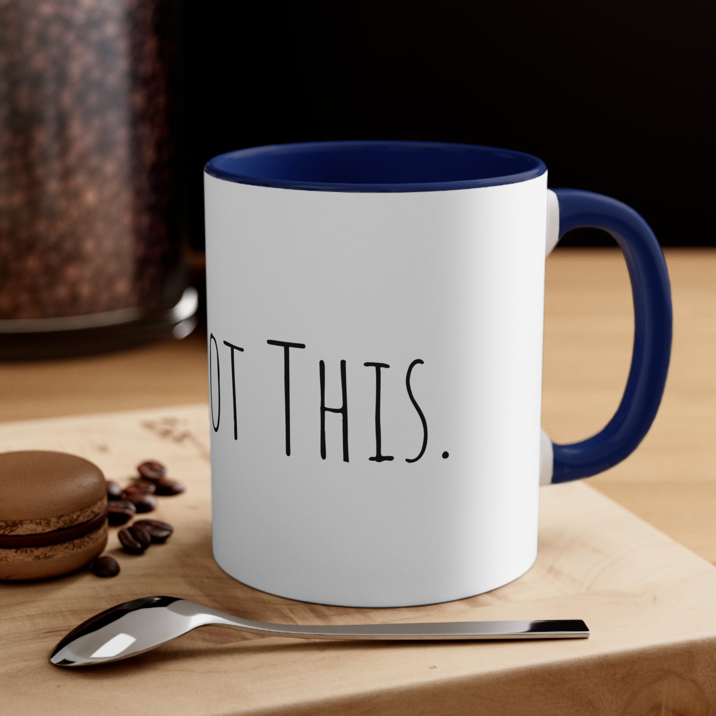 Coffee Mug You Got This