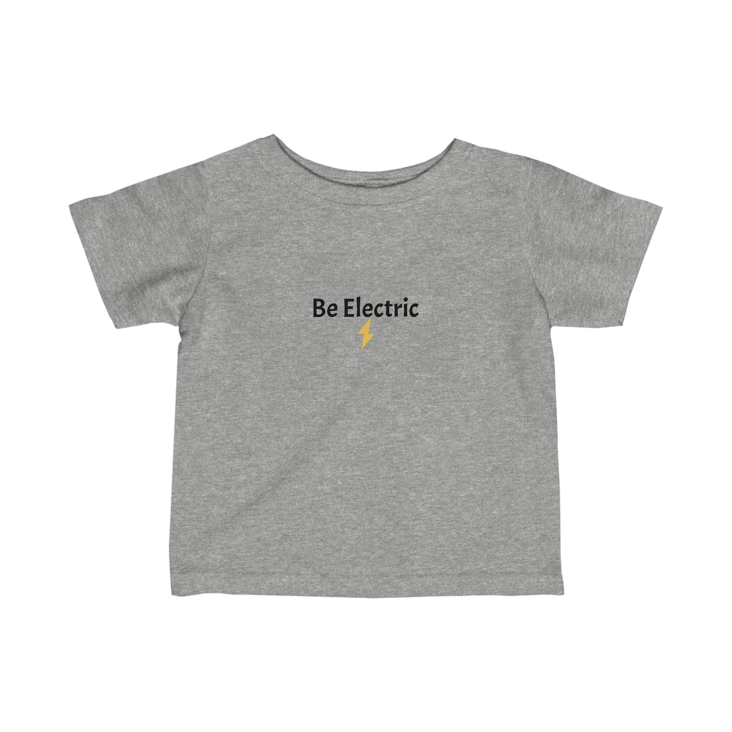 Infant T-Shirt Be Electric Toddler sizes