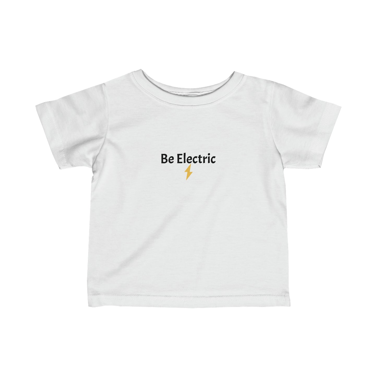 Infant T-Shirt Be Electric Toddler sizes